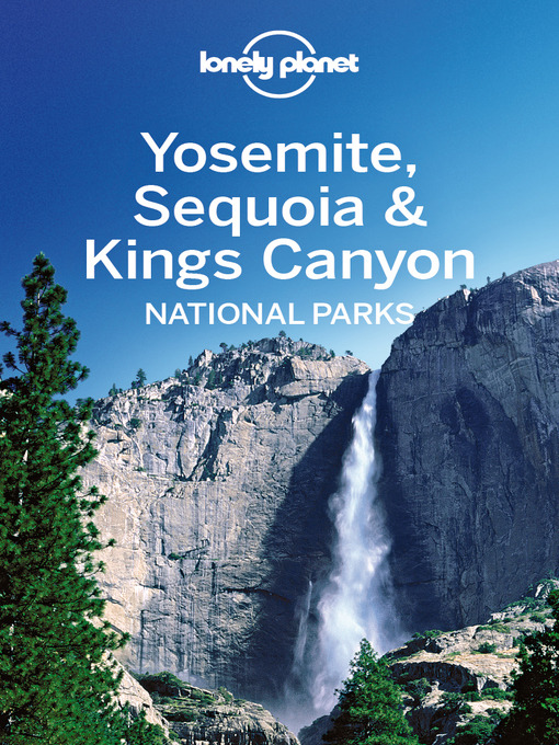 Title details for Yosemite, Sequoia & Kings Canyon National Parks Guide by Lonely Planet - Wait list